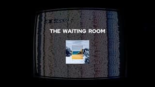 The Waiting Room (Official Lyric Video)